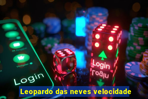 Leopardo das neves velocidade